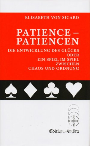 gebrauchtes Buch – Sicard, Elisabeth von – Patience - Patiencen - Die Entwicklung des Glücks oder Ein Spiel im Spiel zwischen Chaos und Ordnung