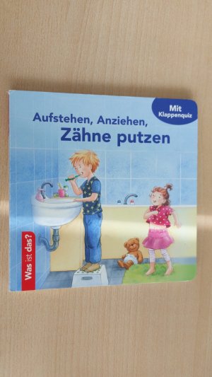 Was ist das? Aufstehen, Anziehen, Zähne putzen