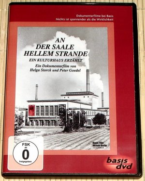 AN DER SAALE HELLEM STRANDE - Ein Kulturhaus in BUNA erzählt - Ein Dokumentarfilm von Helga Storck und Peter Goedel