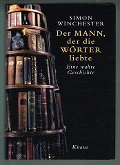 gebrauchtes Buch – Simon Winchester – Der Mann, der die Wörter liebte. Eine wahre Geschichte. -