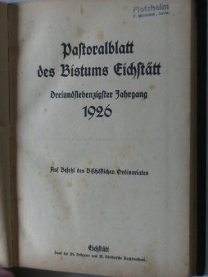 Pastoralblatt des Bistums Eichstätt. Konvolut. Vorhanden: 1923 – 1924 – 1925 in einem Buch gebunden 1926 – 1927 – 1928 in einem Buch gebunden 1929 – 1930 […]