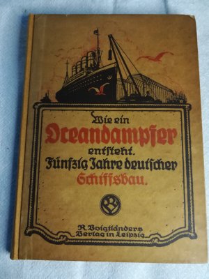 antiquarisches Buch – Bruno Meier – Wie ein Ozeandampfer entsteht. Fünfzig Jahre deutscher Schiffsbau.