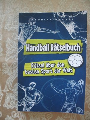 Handball Rätselbuch - Rätsel über den besten Sport der Welt