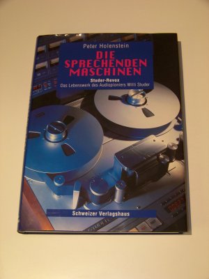 gebrauchtes Buch – Peter Holenstein – Die sprechenden Maschinen Studer-Revox Peter Holenstein Willi Studer TOP !!!