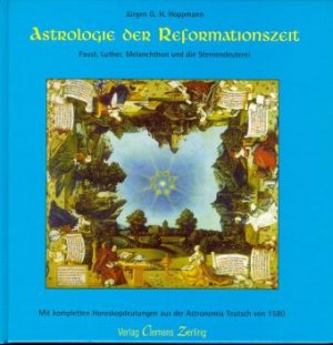 gebrauchtes Buch – Hoppmann, Jürgen G. H. – Astrologie der Reformationszeit. Faust, Luther, Melanchthon und die Sternendeuterei ; [mit kompletten Horoskopdeutungen aus der Astronomia Teutsch von 1580. Mit einem Vorw. von Günther Mahal.