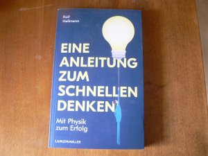 gebrauchtes Buch – Rolf Heilmann – Eine Anleitung zum schnellen Denken - Mit Physik zum Erfolg