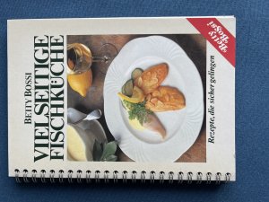 gebrauchtes Buch – Betty Bossi – Vielseitige Fischküche - Rezepte, die sicher gelingen ; ein Fischkochbuch mit 90 ausgewählten Rezepten ...