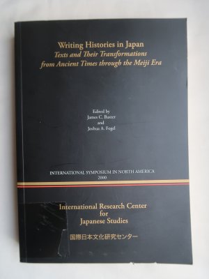 Writing Histories in Japan. Texts and Their Transformations from Ancient Times Through the Meiji Era. International Symposium in North America 2000