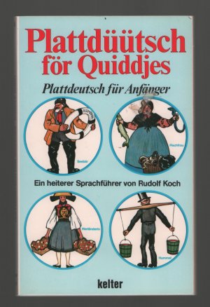 Plattdüütsch för Quiddjes-PLATTDEUTSCH FÜR ANFÄNGER/Ein heiterer Sprachführer