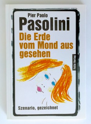 gebrauchtes Buch – Pasolini, Pier P – Die Erde vom Mond aus gesehen, Szenario, gezeichnet