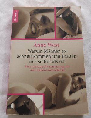 gebrauchtes Buch – Anne West – Warum Männer so schnell kommen und Frauen nur so tun als ob - Eine Gebrauchsanweisung für das andere Geschlecht