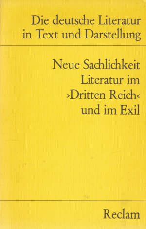 DIE DEUTSCHE LITRATUR IN TEXT UND DARSTELLING  Band 15., Neue Sachlichkeit : Literatur im Dritten Reich u. im Exil