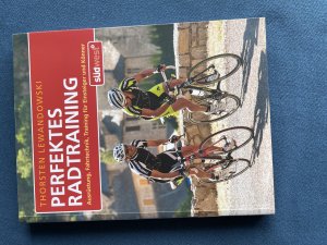 Perfektes Radtraining - Ausrüstung, Fahrtechnik, Training für Einsteiger und Könner