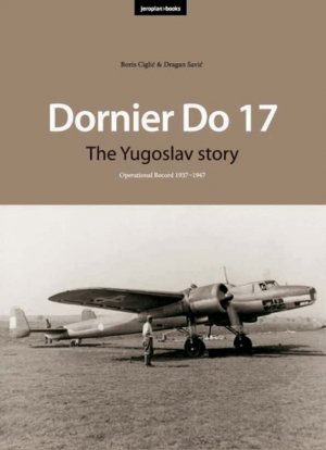 gebrauchtes Buch – Boris Ciglic – Dornier Do 17 - The Yugoslav story - Operational Record 1937 - 1947