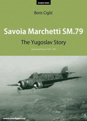 gebrauchtes Buch – Boris Ciglic – Savoia Marchetti SM.79. The Yugoslav Story