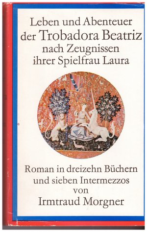 Leben und Abenteuer der Trobadura Beatriz nach Zeugnissen ihrer Spielfrau Laura