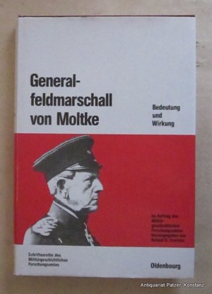 gebrauchtes Buch – Generafeldmarschall von Moltke – Bedeutung und Wirkung