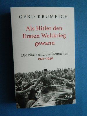 gebrauchtes Buch – Gerd Krumeich – Als Hitler den Ersten Weltkrieg gewann - Die Nazis und die Deutschen 1921–1940