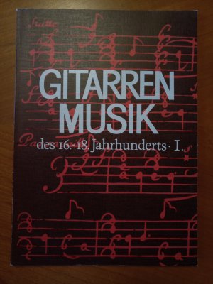 Gitarrenmusik des 16.-18. Jahrhunderts I.