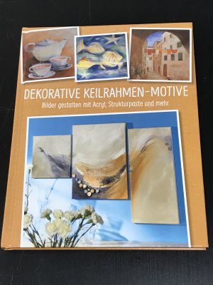 Dekorative Keilrahmen-Motive - Bilder gestalten mit Acryl, Strukturpaste und mehr