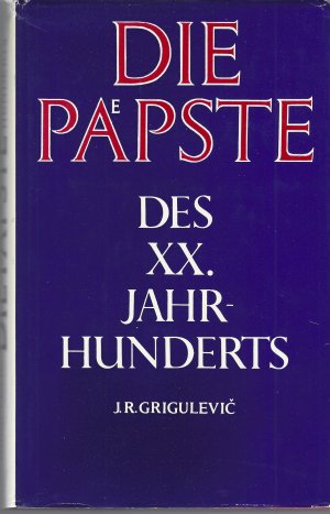 Die Päpste des XX. Jahrhunderts - Von Leo XIII. bis Johannes-Paul II.