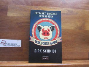 gebrauchtes Buch – Dirk Schmidt – Task Force Hamm - ertränkt, erhängt, erschossen : Kriminalroman.