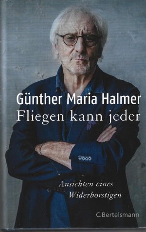 gebrauchtes Buch – Günther Maria Halmer – Fliegen kann jeder. Ansihten eines Widerborstigen.