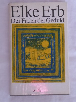 Der Faden der Geduld - Mit einem Gespräch zwischen Christa Wolf und Elke Erb + vier Graphiken von Robert Rehfeldt. Erstausgabe Aufbau 1978, Schutzumschlag […]