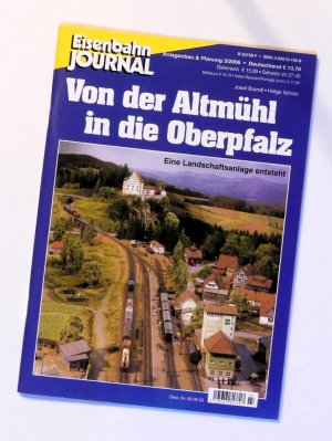 Eisenbahn Journal Anlagenbau & Planung Heft 3/2006 - Von der Altmühl in die Oberpfalz - Eine Landschaft entsteht