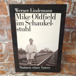 Mike Oldfield im Schaukelstuhl - Notizen eines Vaters