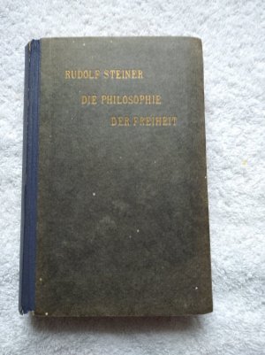 Die Philosophie der Freiheit. Grundzüge einer modernen Weltanschauung