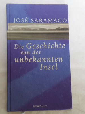 Die Geschichte von der unbekannten Insel. Erstausgabe Rowohlt 1998. Signiert.