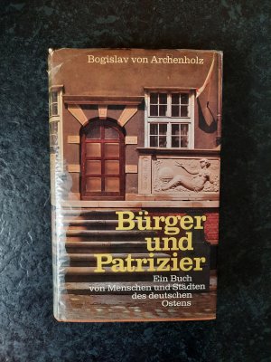 antiquarisches Buch – Bogislav von Archenholz – Bürger und Patrizier - Ein Buch von Menschen und Städten des deutschen Ostens