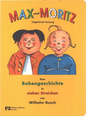 Max und Moritz. Eine Bubengeschichte in sieben Streichen