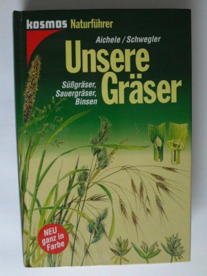 Unsere Gräser. Süßgräser, Sauergräser, Binsen