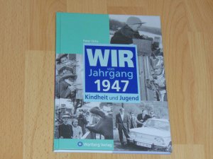 Wir vom Jahrgang 1947 - Kindheit und Jugend