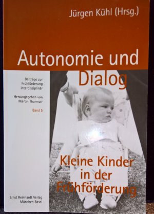 gebrauchtes Buch – Jürgen Kühl – Autonomie und Dialog - Kleine Kinder in der Frühförderung. Beiträge zur Frühförderung interdisziplinär - Band 5