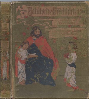 Biblische Geschichten des Alten und neuen Testaments für KInder - Band 1 und 2 von 1902