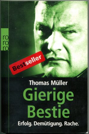 gebrauchtes Buch – Thomas Müller – Gierige Bestie - Erfolg. Demütigung. Rache.