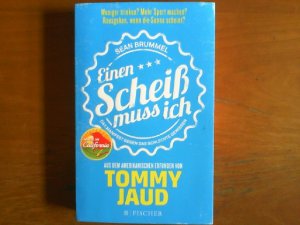 gebrauchtes Buch – Tommy Jaud – Sean Brumme - Einen Scheiß muss ich. Das Manifest gegen das schlechte Gewissen. Aus dem Amerikanischen erfunden von Tommy Jaud.