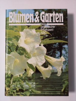 gebrauchtes Buch – Blumen & Garten: Das praktische Pflanzen ABC   ---    Band 7, Sch - Te