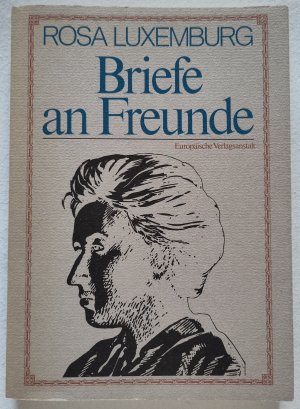 gebrauchtes Buch – Rosa Luxemburg – Briefe an Freunde (nach dem von Luise Kautsky fertiggestellten Manuskript herausgegeben von Benedikt Kautsky)