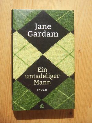 gebrauchtes Buch – Jane Gardam – Ein untadeliger Mann : Roman