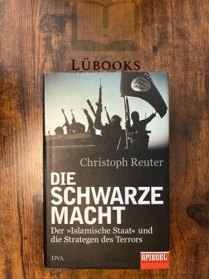 gebrauchtes Buch – Christoph Reuter – Die schwarze Macht - Der "Islamische Staat" und die Strategen des Terrors