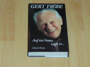 gebrauchtes Buch – Gert Fröbe – Auf ein Neues, sagte er ... und dabei fiel ihm das Alte ein. Geschichten aus meinem Leben