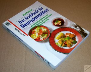 Das Kochbuch für Neurodermitiker. Abwechslungsreiche Rezepte zur Unterstützung des Heilprozesses bei Neurodermitis