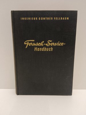 antiquarisches Buch – Ingenieur Günther Fellbaum – Fernseh-Service-Handbuch