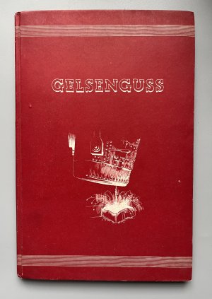 Gelsenguss - Die Geschichte d. Gussstahlwerk Gelsenkirchen Aktiengesellschaft Gelsenkirchen