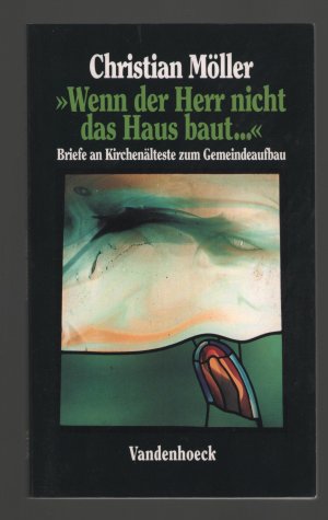 gebrauchtes Buch – Christian Möller – Wenn der Herr nicht das Haus baut...' /Briefe an Kirchenälteste zum Gemeindeaufbau