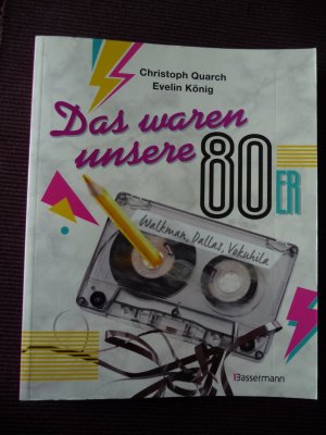 gebrauchtes Buch – Quarch, Christoph; König – Das waren unsere 80er